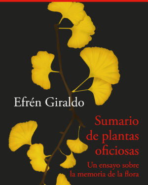 Sumario de plantas oficiosas. Un ensayo sobre la memoria de la flora